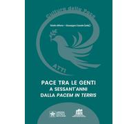 Pace tra le genti a sessant'anni dalla «Pacem in Terris» - Alfano G. (cur....