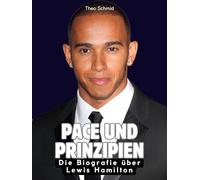 Pace und Prinzipien: Die Biografie über Lewis Hamilton. Komplett in Farbe
