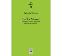 Pacha Mama. Pamphlet contro la pratica dell'utero in affitto