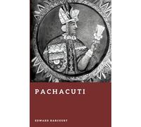 Pachacuti: The Architect of the Inca Empire