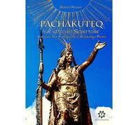 Pachakuteq e il vecchio scrittore. Viaggio tra l'antico e il moderno Perù