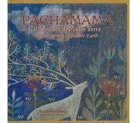 Pachamama. Il sussurro di madre Terra-The whispering of mother Earth. Ediz...