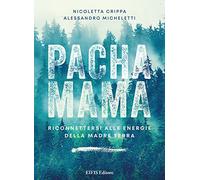 Pachamama. Riconnettersi alle Energie della Madre Terra