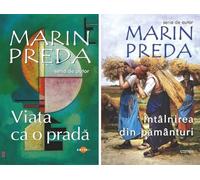 Pachet 2 carti: Viata ca o prada + Intalnirea din pamanturi - Marin Preda