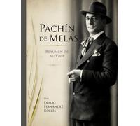Pachín de Melás "Resumen de su Vida"