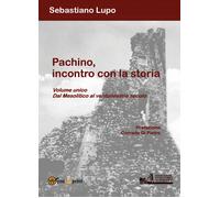 Pachino, incontro con la storia. Dal Mesolitico al ventunesimo secolo di Sebasti