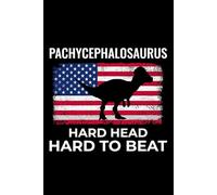 Pachycephalosaurus - Hard Head, Hard to Beat: American Flag Dinosaur Fossil Notebook - Funny Journal for Writing Notes, Paleontology & Science Lovers, College Ruled Lined Paper