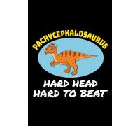 Pachycephalosaurus - Hard Head, Hard to Beat: Dinosaur Fossil Notebook - Funny Journal for Writing Notes, Paleontology & Science Lovers, College Ruled Lined Paper