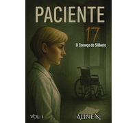 Paciente 17: O Começo do Silêncio