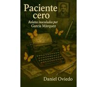 Paciente cero: Relatos inoculados por García Márquez