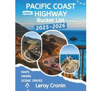 PACIFIC COAST HIGHWAY BUCKET LIST 2025-2026: Explore California, Oregon, and Washington Coastline: Best Stops, Scenic Drives, Itineraries, and Hidden Gems Along Highway 1 & 101