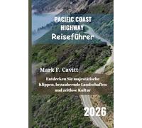 PACIFIC COAST HIGHWAY Reiseführer 2026: Entdecken Sie majestätische Klippen, bezaubernde Landschaften und zeitlose Kultur