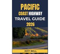 PACIFIC COAST HIGHWAY ROAD TRIP 2026: Navigate the Golden State’s Iconic Shoreline with Expert Navigation Tips, Secluded Beach Stops, and Scenic Overlook Secrets