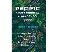 PACIFIC COAST HIGHWAY TRAVEL GUIDE 2023: A Comprehensive Traveler's Guide Book California, Oregon & Washington