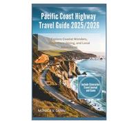 Pacific Coast Highway Travel Guide 2025/2026: Explore Coastal Wonders, Oceanfront Dining, and Local Adventures