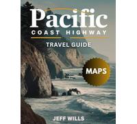 Pacific Coast Highway Travel Guide 2025-2026 (Full-Color): Discover Breathtaking Views, Hidden Gems, and Local Delights Along One of America’s Most Iconic Road Trips.