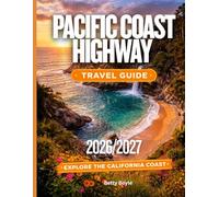 Pacific Coast Highway Travel Guide 2026/2027: A Tour Book with Routes, Timing, Stops, and Itineraries From San Francisco to San Diego