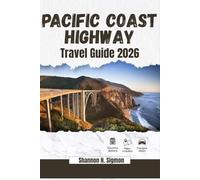 PACIFIC COAST HIGHWAY TRAVEL GUIDE 2026-2027: Top attractions, scenics stops, where to visit, Itinerary ideas, Essential tips, Things to do, accomodations, historical landmarks, Driving & Safety tip
