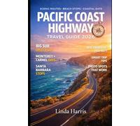Pacific Coast Highway Travel Guide 2026: A Complete Road Trip Companion with Stunning Beaches, Scenic Stops, Coastal Eats, and Insider Travel Tips for an Unforgettable Adventure