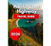 Pacific Coast Highway Travel Guide 2026: Drive Through Cliffside Viewpoints, Rugged Headlands, Quieter Towns And Forested Trails…From Point Reyes & To Santa Cruz, Monterey