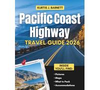 Pacific Coast Highway Travel Guide 2026: Mile by Mile Itineraries, Dramatic Cliffs, and Coastal Towns from San Diego to the Oregon Border