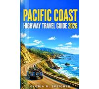 PACIFIC COAST HIGHWAY TRAVEL GUIDE 2026: Navigate like a local with expert tips on Big Sur, scenic viewpoints, national parks, hidden beaches, and easy-to-follow itineraries.