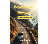 Pacific Coast Highway Travel Guide 2026: Your Complete Road Trip Companion: Scenic Drives, Hidden Gems, Top Eats & Insider Tips Along California’s Legendary Coast