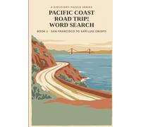 Pacific Coast Road Trip! Word Search: Book 1 - A Puzzle Journey Through 32 Real Stops from San Francisco to San Luis Obispo