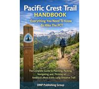 Pacific Crest Trail Handbook: Everything You Need to Know to Hike the PCT