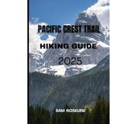 PACIFIC CREST TRAIL HIKING GUIDE 2025