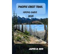 PACIFIC CREST TRAIL HIKING GUIDE 2025