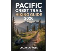 PACIFIC CREST TRAIL HIKING GUIDE 2026
