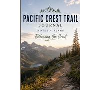 Pacific Crest Trail Journal: Notes + Plans Following the Crest