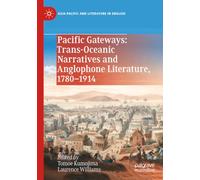 Pacific Gateways: Trans-Oceanic Narratives and Anglophone Literature, 1780-1914
