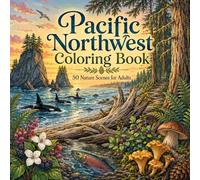 Pacific Northwest Nature Scenes Coloring Book: A Relaxing Adult Coloring Book Featuring Forests, Mountains, Wildlife, Tidepools, and Coastal Landscapes