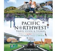 Pacific Northwest Travel Guide & Stories Offbeat & Quirky Destinations: The Uncommon, Unique & Unusual