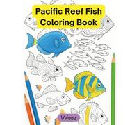 Pacific Reef Fish: Premium Relaxing Animal Coloring Book for Adults and Teens Featuring Pacific Reef Fish