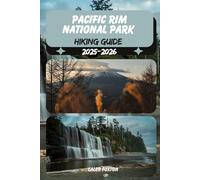 PACIFIC RIM NATIONAL PARK HIKING GUIDE 2025-2026