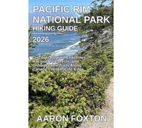 PACIFIC RIM NATIONAL PARK HIKING GUIDE 2026: Discover Rugged Coastlines, Ancient Rainforests, and Unforgettable Trails Along Canada’s Wild Pacific Edge