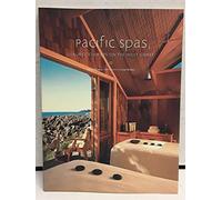 Pacific Spas: Luxury Getaways on the West Coast [Lingua Inglese]