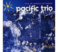 Pacific Trio - Live At Maioun Do Bebop