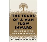 Pacifique Irankunda The Tears of a Man Flow Inward (Copertina rigida)