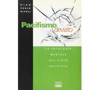 Pacifismo deviato. La patologia mentale del finto pacifista