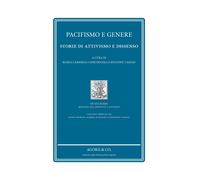 Pacifismo e genere. Storie di attivismo e dissenso - [Agorà & Co.]
