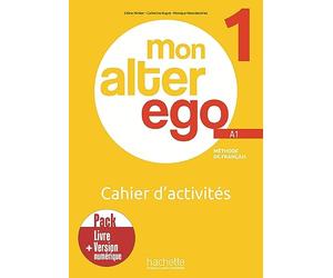 Pack Cahier d'activités + version numérique Mon Alter Ego 1: Cahier d'activités Pack Livre + Version numérique