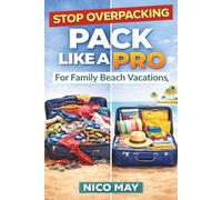 Pack Like a Pro for Family Beach Vacations: The Simple System to Avoid Overpacking and Forget Nothing
