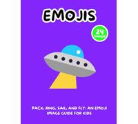 Pack, Ring, Sail, and Fly: An Emoji Image Guide for Kids