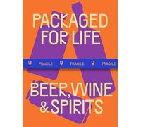Packaged for Life: Beer, Wine, & Spirits: Packaging Design for Everyday Objects