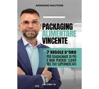 Packaging alimentare vincente. 7 regole d'oro per guadagnare di più e non perdere clienti nel tuo supermercato