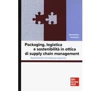 Packaging, logistica e sostenibilità in ottica di supply chain management....